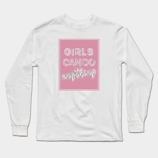 Girl can do anything Long Sleeve T-Shirt